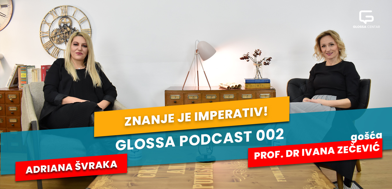 Glossa Podcast 002ZNANJE JE IMPERATIV!Gošća prof. dr Ivana Žečević
