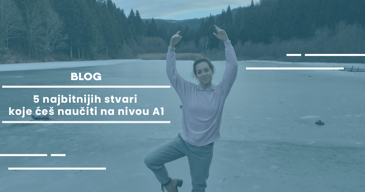 5 najbitnijih stvari  koje ćeš naučiti na nivou A1